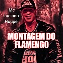 Dj Cabide Ded Da Torre Mc Luciano Houpe - Montagem do Flamengo