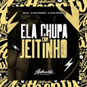 DJ Silva Original feat MC GW Dj Kaue Original - Ela Chupa Com Jeitinho