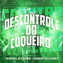 Mc Nego Well MC Deka Prado DJ Brankinho Fox feat DJ Luana… - Descontrole do Coqueiro