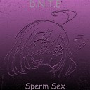 D N T E - Sperm Sex