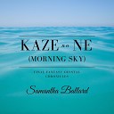 Samantha Ballard - Kaze no Ne Morning Sky From Final Fantasy Crystal…