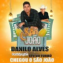 Danilo Alves - Chegou o S o Jo o