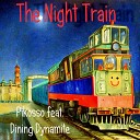 Pikosso feat Dining Dynamite - The Night Train Extended Mix