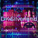 DK Silverland - Se Eu Tivesse Ela