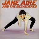 Jane Aire and The Belvederes - Love Is a Fire