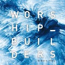 WORSHIP BUILDERS - This is I believe The Creed Live