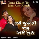 Jignesh Barot DJ Glory - Tame Khush To Janu Ame Khush