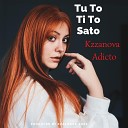 Kzzanova feat Adicto - Tu To Ti To Sato