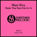 Maxi Wox - Maybe They Sing Only for Us Original Mix