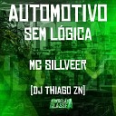 MC SILLVEER DJ Thiago ZN - Automotivo Sem L gica