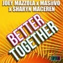 Joey Mazzola MASiiVO Sharyn Maceren - Better Together Radio Edit