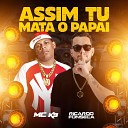 Mc K9 Dj Ricardo fonseca - Assim Tu Mata o Papai