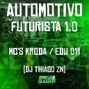mc kroda oficial MC EDU 011 DJ Thiago ZN - Automotivo Futurista 1 0