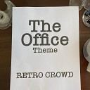 Retro Crowd - Main Theme From The Office