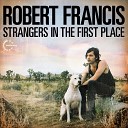 Robert Francis - Star Crossed Memories