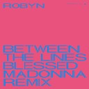 Robyn - Between The Lines The Blessed Madonna Remix…