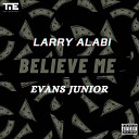 Larry Alabi Evans Junior - Believe Me