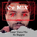 Cesar Viana Mix - Sonho Foco e A o