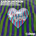 Aaron Jackson 3000 Deep - With You Extended Mix