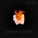 Tom Ray - It Starts with the Taste of Your Lips