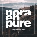 Nora En Pure - Stop Wasting Time Extended Mix