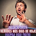 Discipulo Diego Freitas - Herodes nos Dias de Hoje