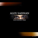 Alex Sadman - You caught that