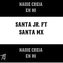 SANTA JR feat SANTA MX - Nadie Creia en Mi