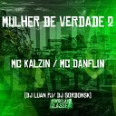 mc kalzin DJ Luan PJ Mc Danflin feat dj… - Mulher de Verdade 2