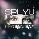 Splyu - Проваливай