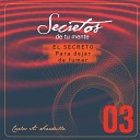 Carlos Scardulla Juan Carlos Sabbione - Secretos de Tu Mente 03 El Secreto para Dejar de…