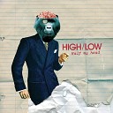 HIGH LOW - Better Not Tell You Now