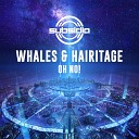 Whales Hairitage - Oh No