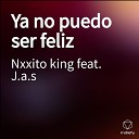 Nxxito king feat J a s - Ya No Puedo Ser Feliz