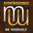 Syncrosonic - Be Yourself Radio Edit