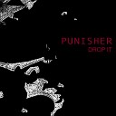 Punisher - Drop It Radio Version