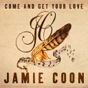 Jamie Coon - Come and Get Your Love