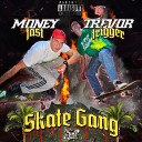 MONEYFAST feat TREVOR TRIGGER - Skate Gang
