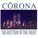Corona - The Rhythm of the Night Club Mix