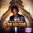 Humble Kydd - Time Ago Come