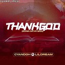 Cyandoh Official feat Lildream - ThankGod Oluwa gat my back feat Lildream