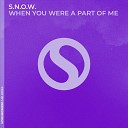 S N O W - When You Were A Part of Me