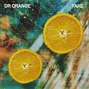 Dr Orange - Take