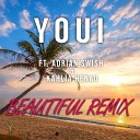 Youi feat Adrian swish Kahlia henao - Beautiful Remix
