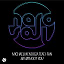 Michael Mendoza feat I Fan - Be Without You Sunnery James Ryan Marciano…