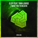 ELSP Tara Louise - I Want You To Believe Original Mix