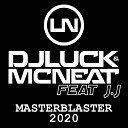 DJ LUCK MC NEAT feat J J - Masterblaster 2020 Radio Edit