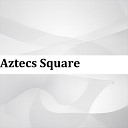 Myata Ann - Aztecs Square