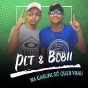 Pet Bobii MCs Nando and luanzinho Dj Will… - Na Garupa S Quer Vrau