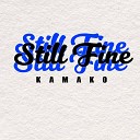 KAMAKO - Still Fine